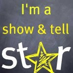 I'm a Show & Tell Star at Mrs. Hines Class